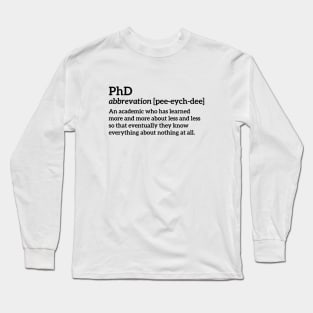 PhD funny t-shirt Long Sleeve T-Shirt